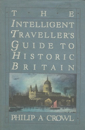 The Intelligent Traveller's Guide to Historic Britain: England, Wales, the Crown Dependencies cover