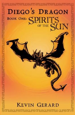 Diego's Dragon, Book One: Spirits of the Sun cover