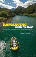 Romancing the Wild: Cultural Dimensions of Ecotourism (New Ecologies for the Twenty-First Century) cover