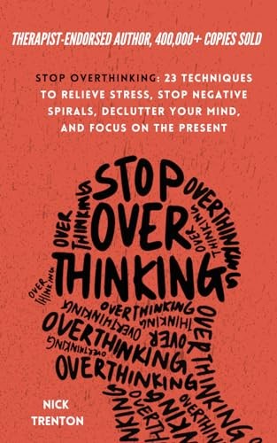 Stop Overthinking: 23 Techniques to Relieve Stress, Stop Negative Spirals, Declutter Your Mind, and Focus on the Present (The Path to Calm) cover