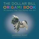 Dollar Bill Origami Book: 30 Designs That Turn Money into Art cover