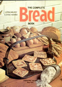 The Complete Bread Book: Over 200 Traditional Recipes from Around the World cover