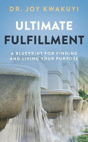 Ultimate Fulfillment: A Blueprint for Finding and Living Your Purpose cover