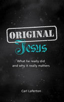 Original Jesus: What He Really Did and Why It Really Matters cover