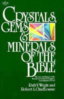 Crystals,Gems & Minerals of the Bible: The Lore and Mystery of the Minerals and Jewels of Scripture, from Adamant to Zircon cover