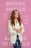 Brooke Shields Is Not Allowed to Get Old: Thoughts on Aging as a Woman cover