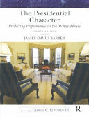 The Presidential Character: Predicting Performance in the White House (Longman Classics in Political Science), revised (4th Edition) cover