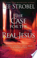The Case for the Real Jesus: A Journalist Investigates Current Attacks on the Identity of Christ cover