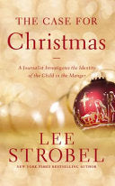 The Case for Christmas: A Journalist Investigates the Identity of the Child in the Manger cover