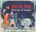 Rie Munoz: Portrait of Alaska : A Thirty-Year Retrospective of Serigraphs, Lithographs, Posters, Reproductions cover