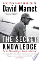 The Secret Knowledge: On the Dismantling of American Culture cover
