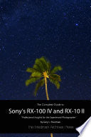 The Complete Guide to Sony's RX-100 IV and RX-10 II (B&W Edition) cover