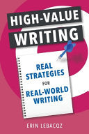 High-Value Writing: Real Strategies for Real-World Writing (The High-Value Writing Series) cover