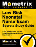 Low Risk Neonatal Nurse Exam Secrets Study Guide: LRN Test Review for the Low Risk Neonatal Nurse Examination cover