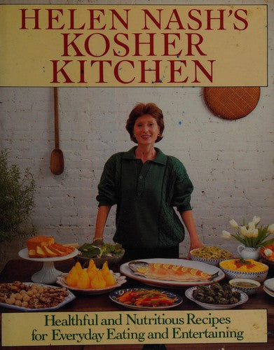 Helen Nash's Kosher Kitchen: Healthful and Nutritiious Recipes for Everyday Eating and Entertaining cover