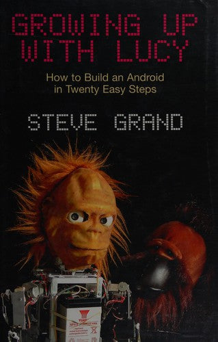 Growing Up with Lucy: How to Build an Android in Twenty Easy Steps cover