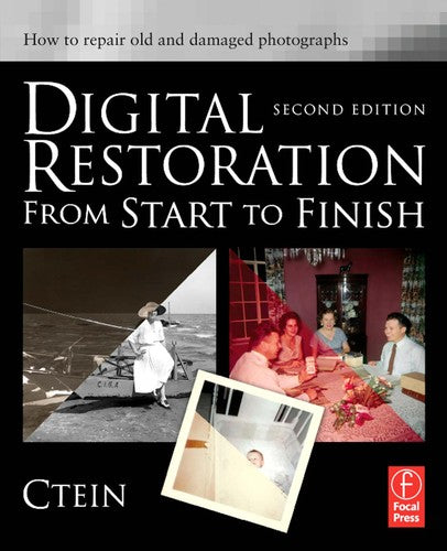 Digital Restoration from Start to Finish: How to repair old and damaged photographs cover