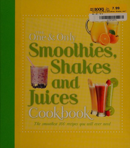 The One and Only Smoothies, Shakes, and Juices Cookbook cover