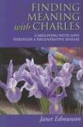 Finding Meaning with Charles: Caregiving with Love Through a Degenerative Disease cover