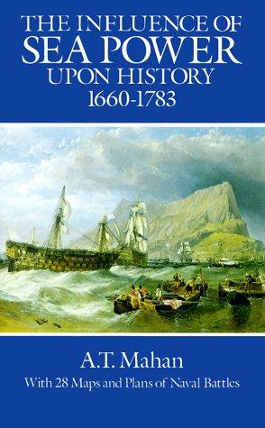 The Influence of Sea Power Upon History, 1660-1783 (Dover Military History, Weapons, Armor) cover