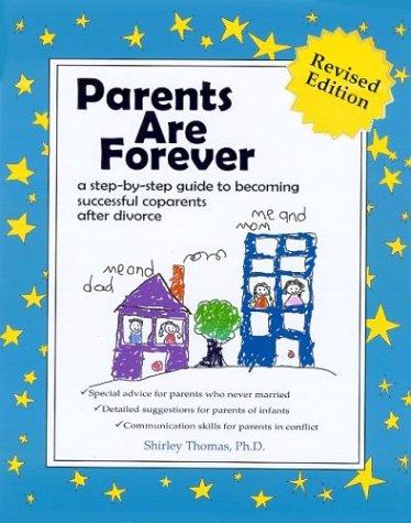 Parents Are Forever: A Step-By-Step Guide to Becoming Successful Coparents After Divorce cover