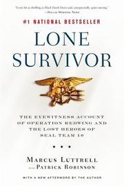 Lone Survivor: The Eyewitness Account of Operation Redwing and the Lost Heroes of SEAL Team 10 cover