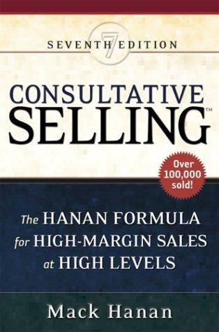 Consultative Selling: The Hanan Formula for High-Margin Sales at High Levels cover
