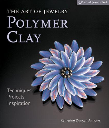 The Art of Jewelry, Polymer Clay: Techniques, Projects, Inspiration cover