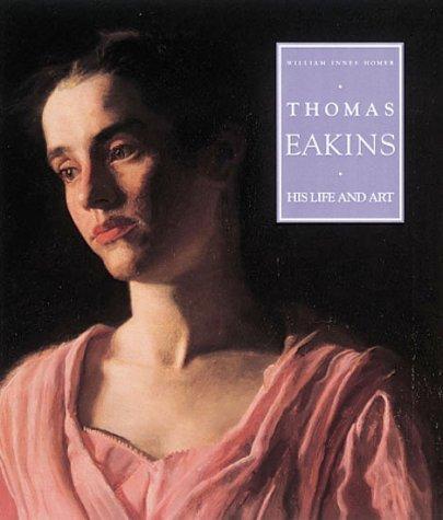 Thomas Eakins: His Life and Art cover