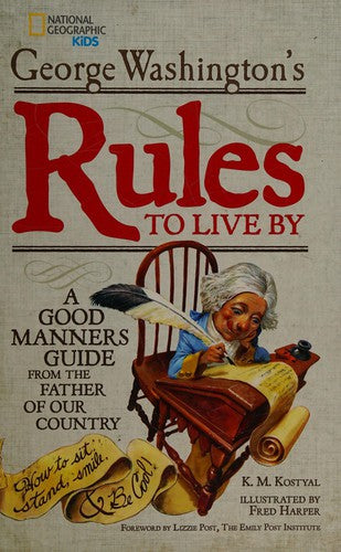 George Washington's Rules to Live By: How to Sit, Stand, Smile, and Be Cool! A Good Manners Guide From the Father of Our Country cover