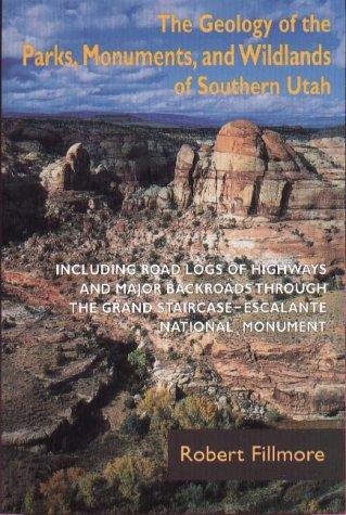 The Geology of the Parks Monuments & Wildlands of Southern Utah cover