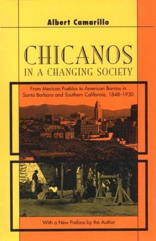 Chicanos in a Changing Society: From Mexican Pueblos to American Barrios in Santa Barbara and Southern California, 1848-1930 cover