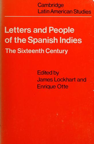 Letters and People of the Spanish Indies: Sixteenth Century (Cambridge Latin American Studies, Series Number 22) cover