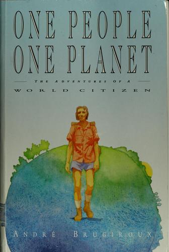 One People, One Planet: The Adventures of a World Citizen cover
