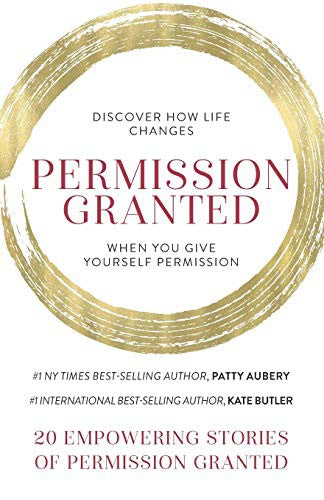 Permission Granted: Discover How Life Changes When You Give Yourself Permission cover