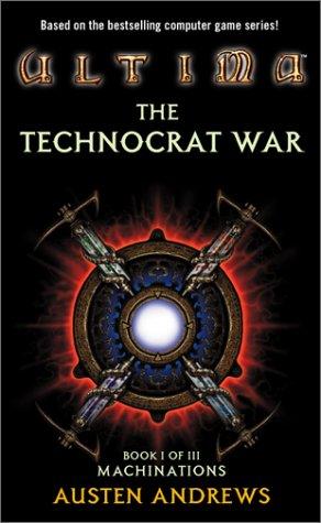 Ultima: The Technocrat War Book I of III: Machinations (Ultima : the Technocrat War, Bk 1) cover