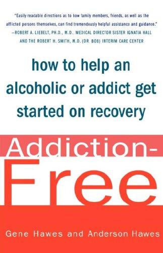 Addiction-Free: How to Help an Alcoholic or Addict Get Started on Recovery cover