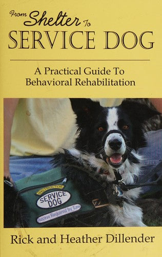 From Shelter To Service Dog: A Practical Guide To Behavioral Rehabilitation cover