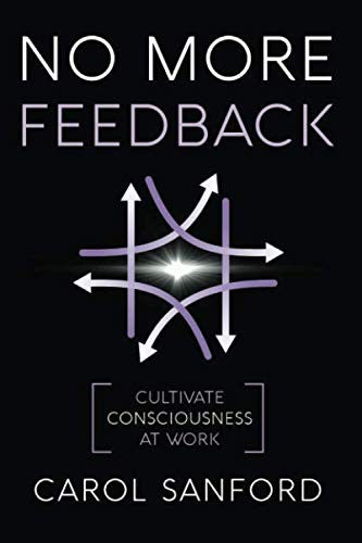 No More Feedback: Cultivate Consciousness at Work cover