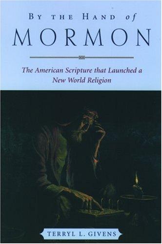 By the Hand of Mormon: The American Scripture that Launched a New World Religion cover