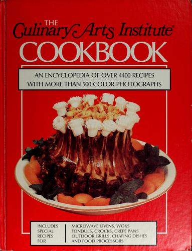 The Culinary Arts Institute Cookbook: An Encyclopedia of Over 4400 Recipes with More Than 500 Color Photographs cover