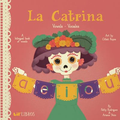 La Catrina: Vowels / Vocales (Bilingual: English/Spanish): A Bilingual Book of Vowels (La Catrina Series) (English and Spanish Edition) cover