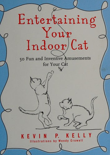 Entertaining Your Indoor Cat: 50 Fun and Inventive Amusements for Your Cat cover