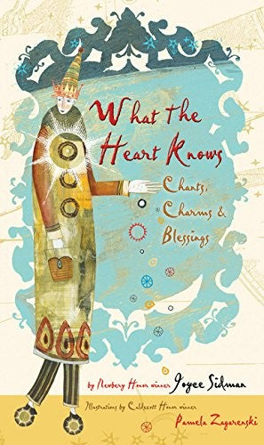 What the Heart Knows: Chants, Charms, and Blessings cover