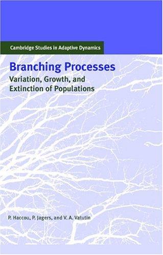 Branching Processes: Variation, Growth, and Extinction of Populations (Cambridge Studies in Adaptive Dynamics, Series Number 5) cover