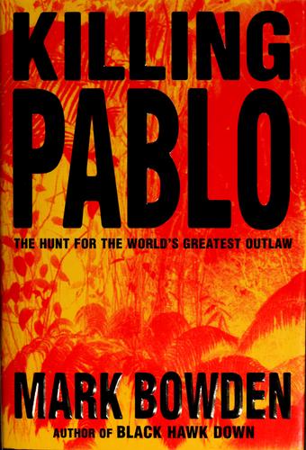 Killing Pablo: The Hunt for the World's Greatest Outlaw cover