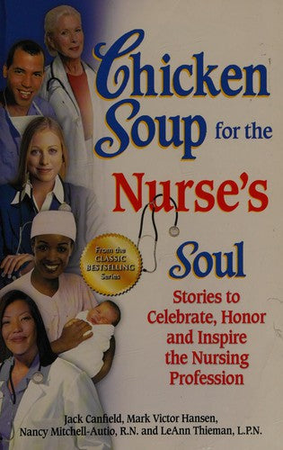 Chicken Soup for the Nurse's Soul: Stories to Celebrate, Honor and Inspire the Nursing Profession cover