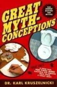 Great Mythconceptions: The Science Behind the Myths cover