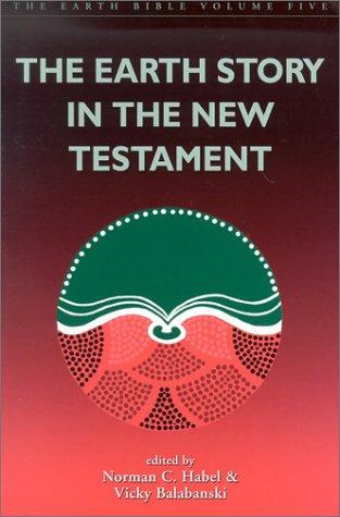 The Earth Story in the New Testament (The Earth Bible, Volume 5) cover