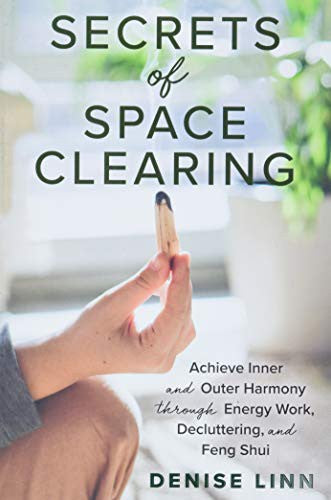 Secrets of Space Clearing: Achieve Inner and Outer Harmony through Energy Work, Decluttering, and Feng Shui cover